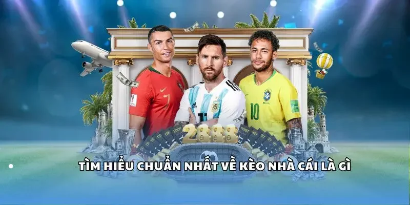 Tìm hiểu thông tin chuẩn nhất về kèo nhà cái