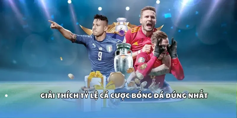 Giải thích tỷ lệ cá cược bóng đá đúng nhất