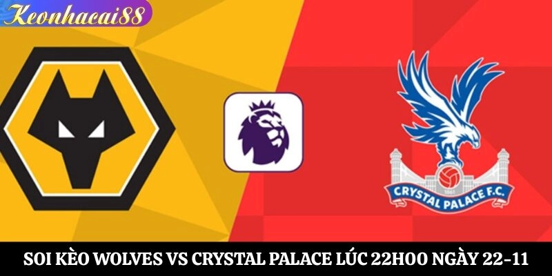 soi kèo Wolves vs Crystal Palace
