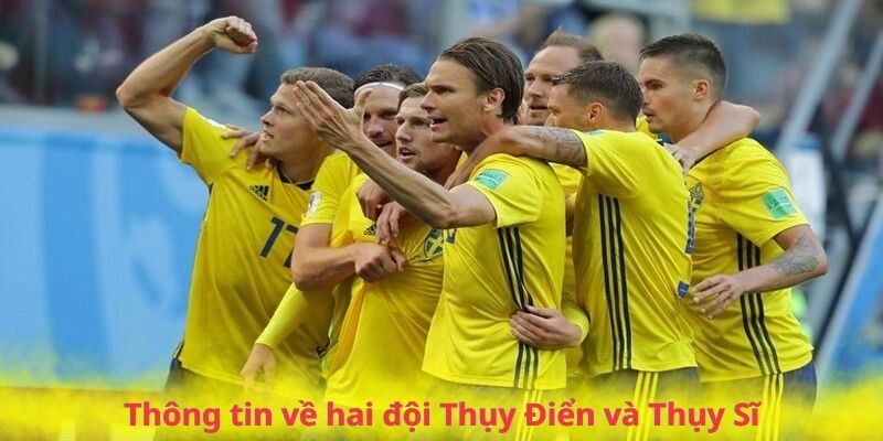 Thông tin về hai đội Thụy Điển và Thụy Sĩ