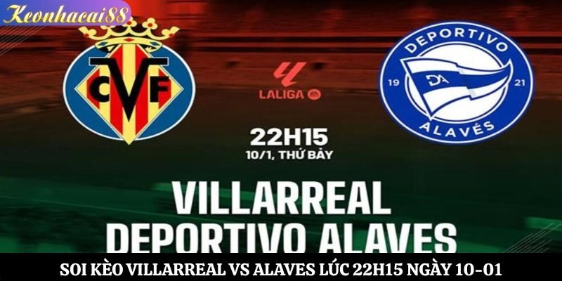 Soi Kèo Villarreal vs Alaves Lúc 22h15 Ngày 10-01
